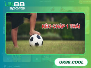 Kèo chấp 1 trái