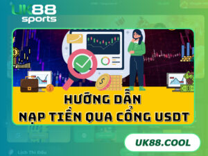 Hướng dẫn nạp USDT vào UK88